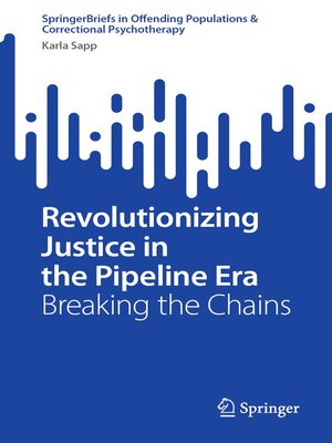 cover image of Revolutionizing Justice in the Pipeline Era